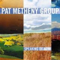 Pat Metheny Group – Speaking Of Now