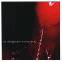 No Underground – Burn My Body