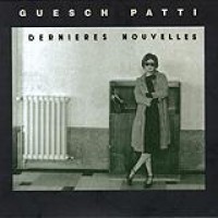 Guesch Patti – Dernieres Nouvelles