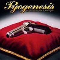 Pyogenesis – She Makes Me Wish I Had A Gun