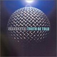 Shed Seven – Truth Be Told