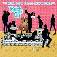 Touch And Go – I Find You Very Attractive