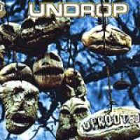 Undrop – Uprooted