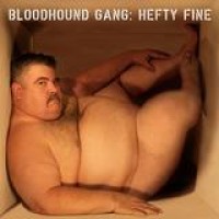 Bloodhound Gang – Hefty Fine