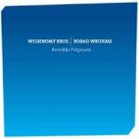 Wighnomy Bros. & Robag Wruhme – Remikks Potpourri