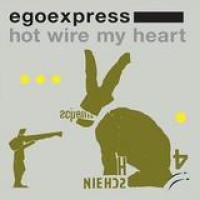 Egoexpress – Hot Wire My Heart
