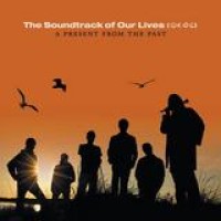 The Soundtrack Of Our Lives – A Present From The Past