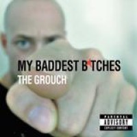 The Grouch – My Baddest Bitches