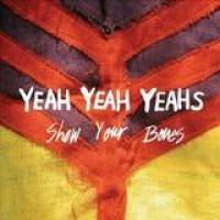 Yeah Yeah Yeahs – Show Your Bones