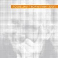 Roedelius – Works (1968-2005)