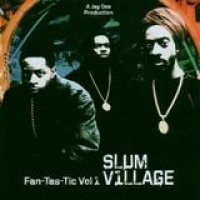 Slum Village – Fan-Tas-Tic Vol.1