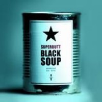 Superbutt – Black Soup