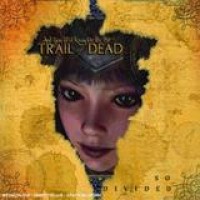 ...And You Will Know Us By The Trail Of Dead – So Divided
