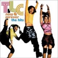 TLC – Now and Forever - The Hits