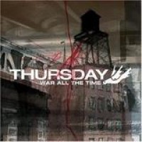 Thursday – War All The Time