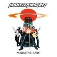 Monster Magnet – Monolithic Baby!