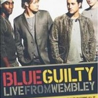 Blue – Guilty: Live from Wembley