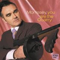 Morrissey – You Are The Quarry