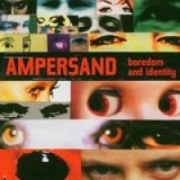 Ampersand – Boredom and Identity
