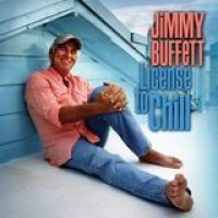 Jimmy Buffett – License to Chill