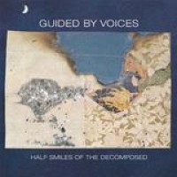 Guided By Voices – Half Smiles Of The Decomposed