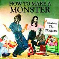 The Cramps – How To Make A Monster