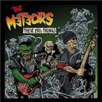 The Meteors – These Evil Things