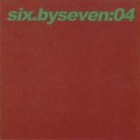 Six By Seven – 04