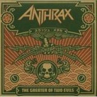 Anthrax – The Greater Of Two Evils