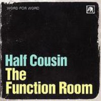 Half Cousin – The Function Room