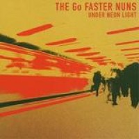 The Go Faster Nuns – Under Neon Light