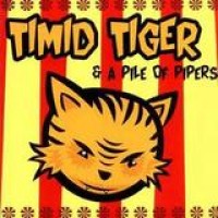 Timid Tiger – Timid Tiger & A Pile Of Pipers