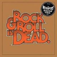 The Hellacopters – Rock & Roll Is Dead