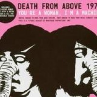 Death From Above 1979 – You're A Woman, I'm A Machine