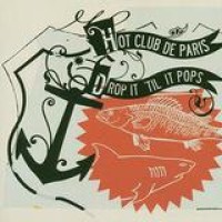 Hot Club De Paris – Drop It 'Til It Pops