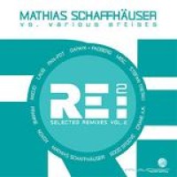 Mathias Schaffhäuser Vs. Various Artists – RE:2 - Selected Remixes Vol.2