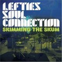 Lefties Soul Connection – Skimming The Skum