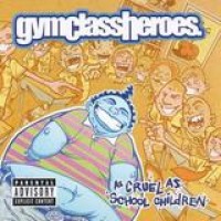 Gym Class Heroes – As Cruel As School Children