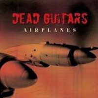 Dead Guitars – Airplanes