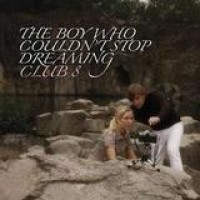 Club 8 – The Boy Who Couldn't Stop Dreaming