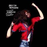 Britta Persson – Top Quality Bones And A Little Terrorist