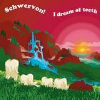 Schwervon – I Dream Of Teeth