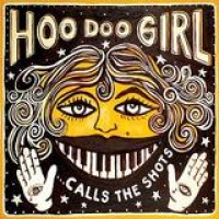 Hoo Doo Girl – ... Calls The Shots