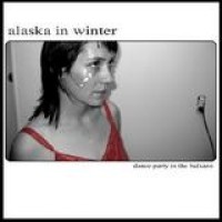 Alaska In Winter – Dance Party In The Balcans