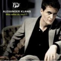 Alexander Klaws – Was Willst Du Noch?!