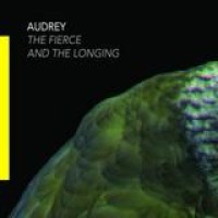 Audrey – The Fierce And The Longing