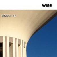 Wire – Object 47