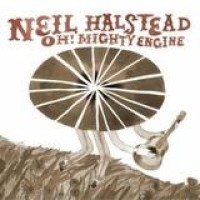 Neil Halstead – Oh! Mighty Engine