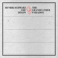 Henrik Schwarz, Âme, Dixon – The Grandfather Paradox
