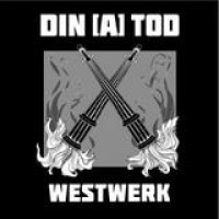 Din (A) Tod – Westwerk